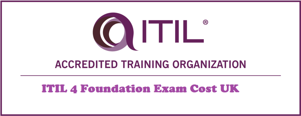 ITIL 4 Foundation Exam Cost UK