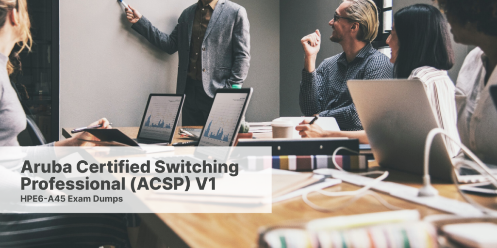 Aruba Certified Switching Professional (ACSP) V1