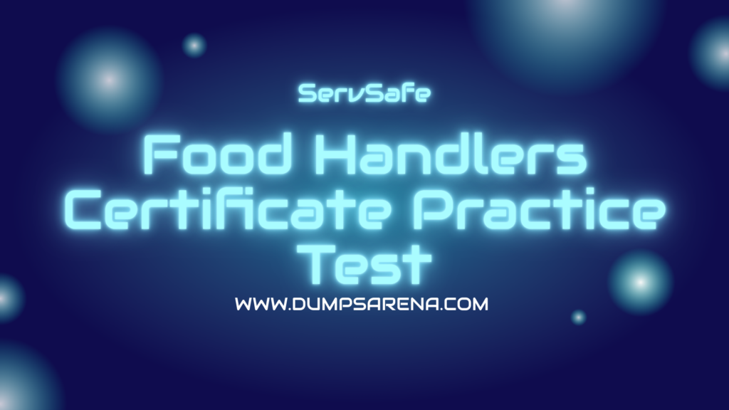 Food Handlers Certificate Practice Test