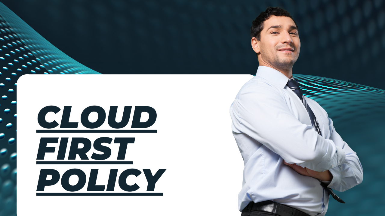 Cloud First Policy