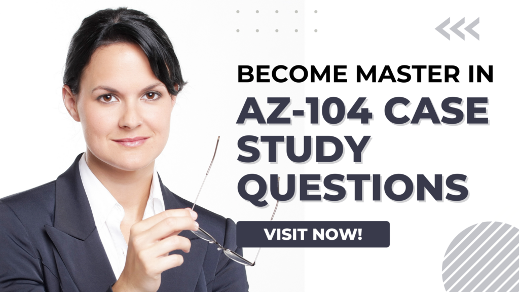 AZ-104 Case Study Questions